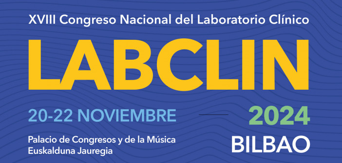 XVIII CONGRESO NACIONAL DEL LABORATORIO CLÍNICO LABCLIN2024 BILBAO.